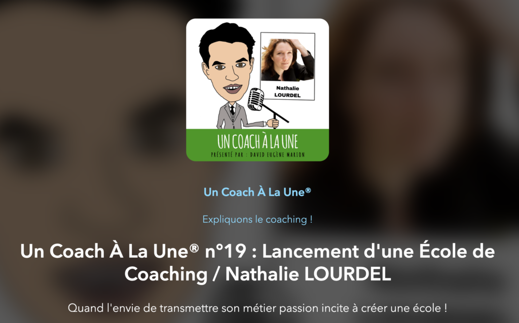 Accompagner les transformations : le lancement de l'école de coaching EAR : interview de Nathalie Lourdel dans le podcast un coach a la une EAR une école coaching professionnelle spécialisée pour les HPI, Hauts-potentiels zèbres une pédagogie intégrative corps-coeur cerveau
