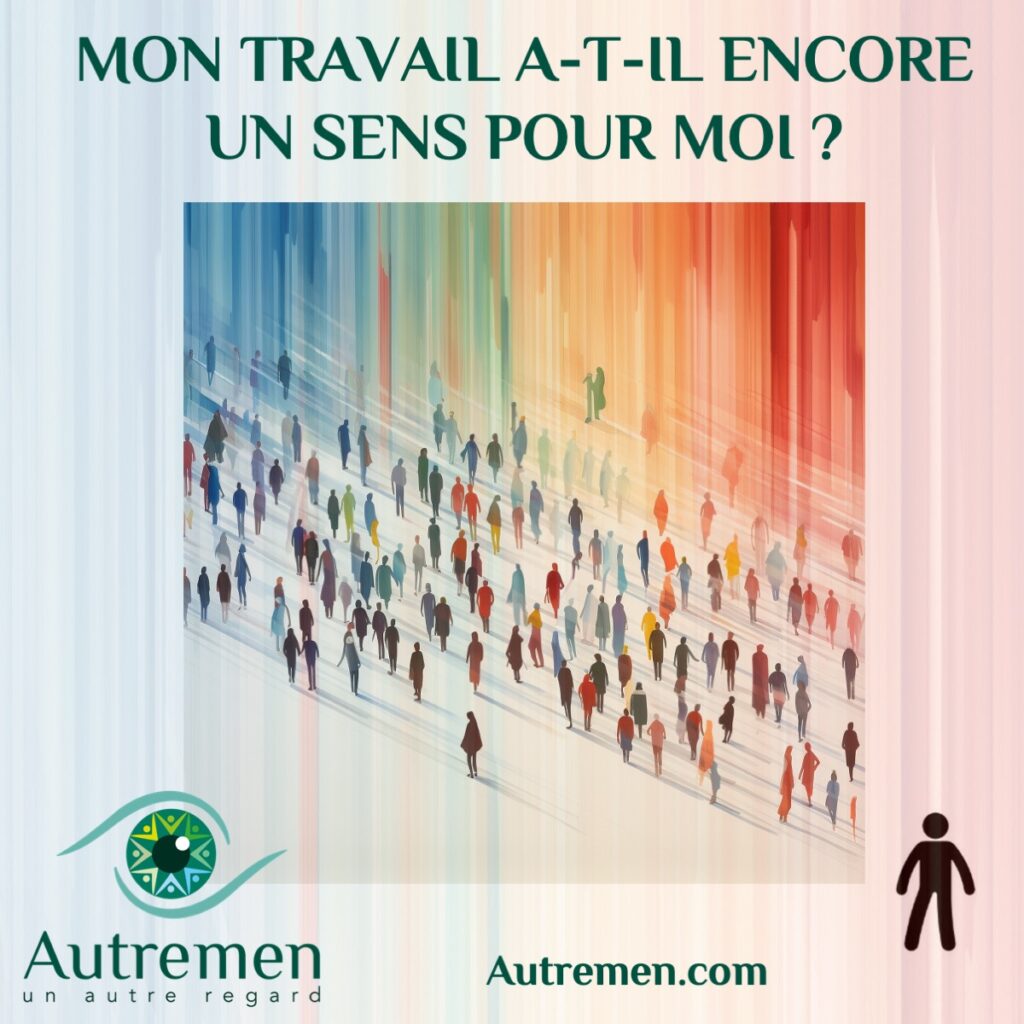 le travail a t-il du sens pour moi? la perte de sens au travail mène au burn-out a l'épuisement à la démotivation EAR une école coaching professionnelle spécialisée pour les HPI, Hauts-potentiels zèbres une pédagogie intégrative corps-coeur cerveau