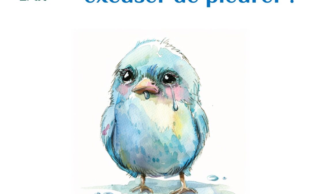 Arrêter de vous excuser de pleurer ! 