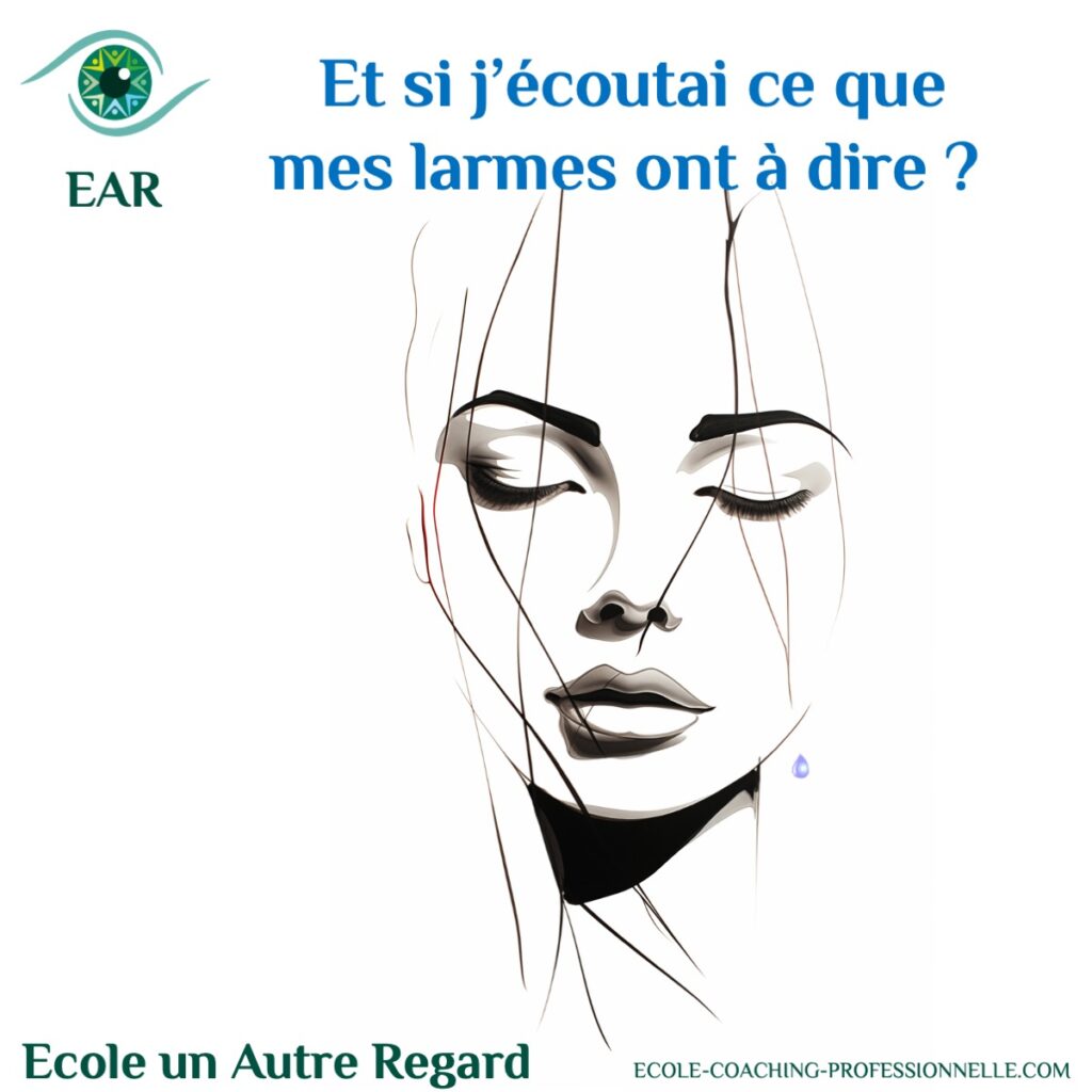 EAR ecouter mes émotions vraiment, écouter ce que mes larmes ont a dire