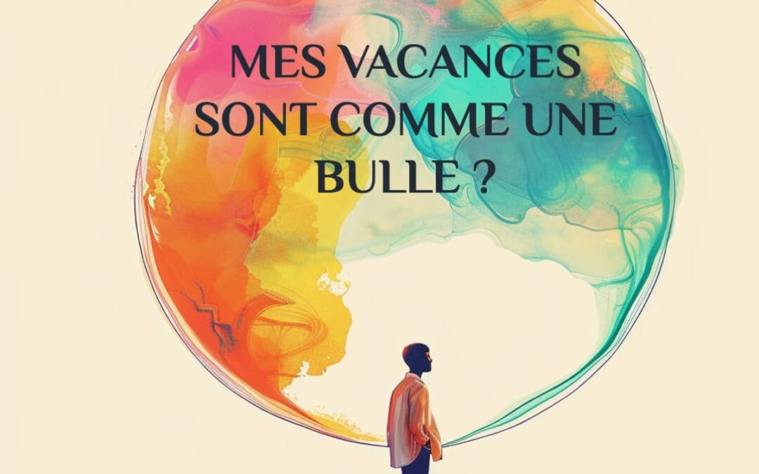 Mes vacances, une bulle de ressourcement ?