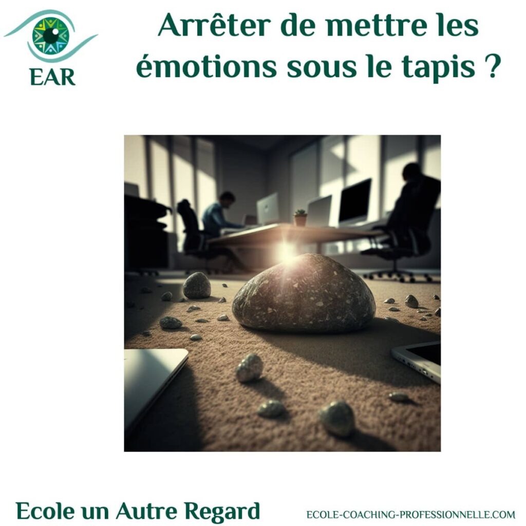 Arrêter de mettre les émotions sous le tapis