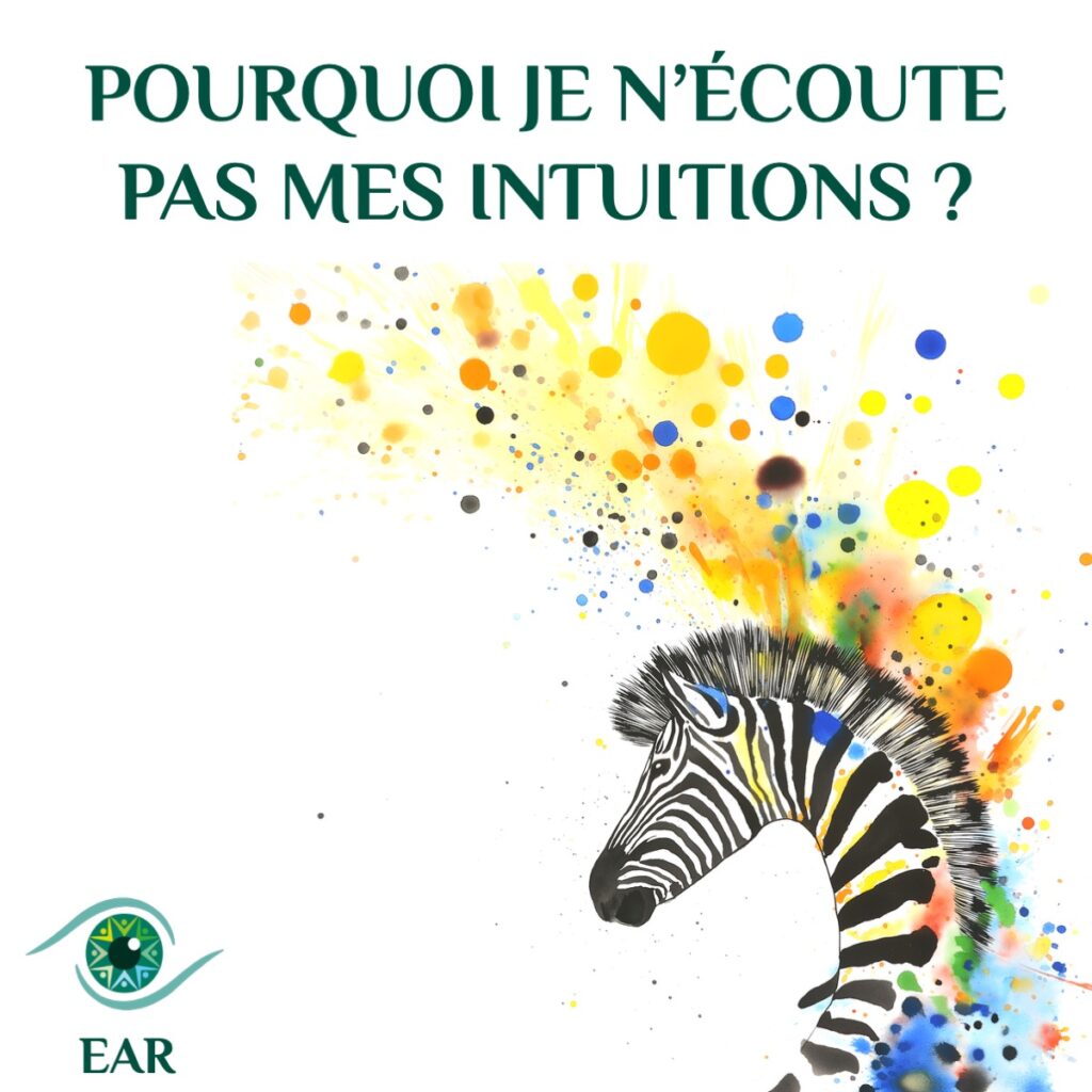 Et si écouter ses intuitions, c’était s’écouter vraiment ? EAR école de coaching intégratif pour atypiques zèbre HPI HPE